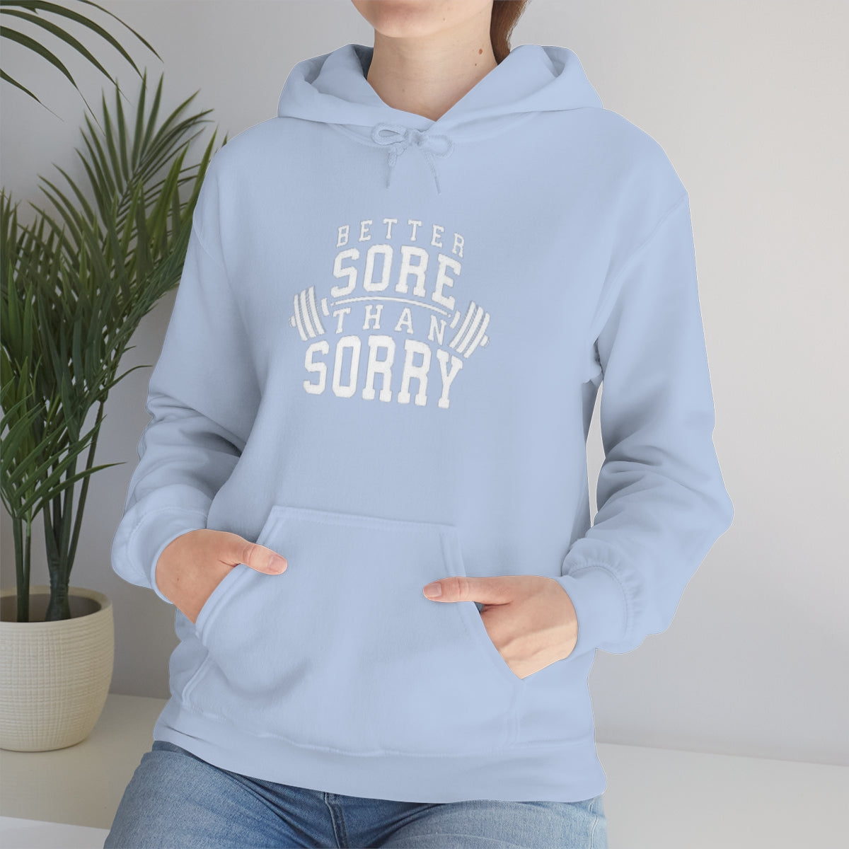 Better Sore Than Sorry Hooded Sweatshirt