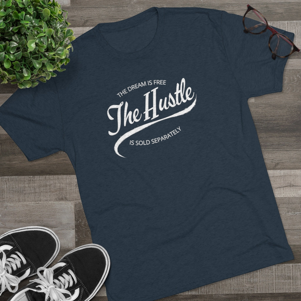 The Dream is Free the Hustle Sold Separately Tee