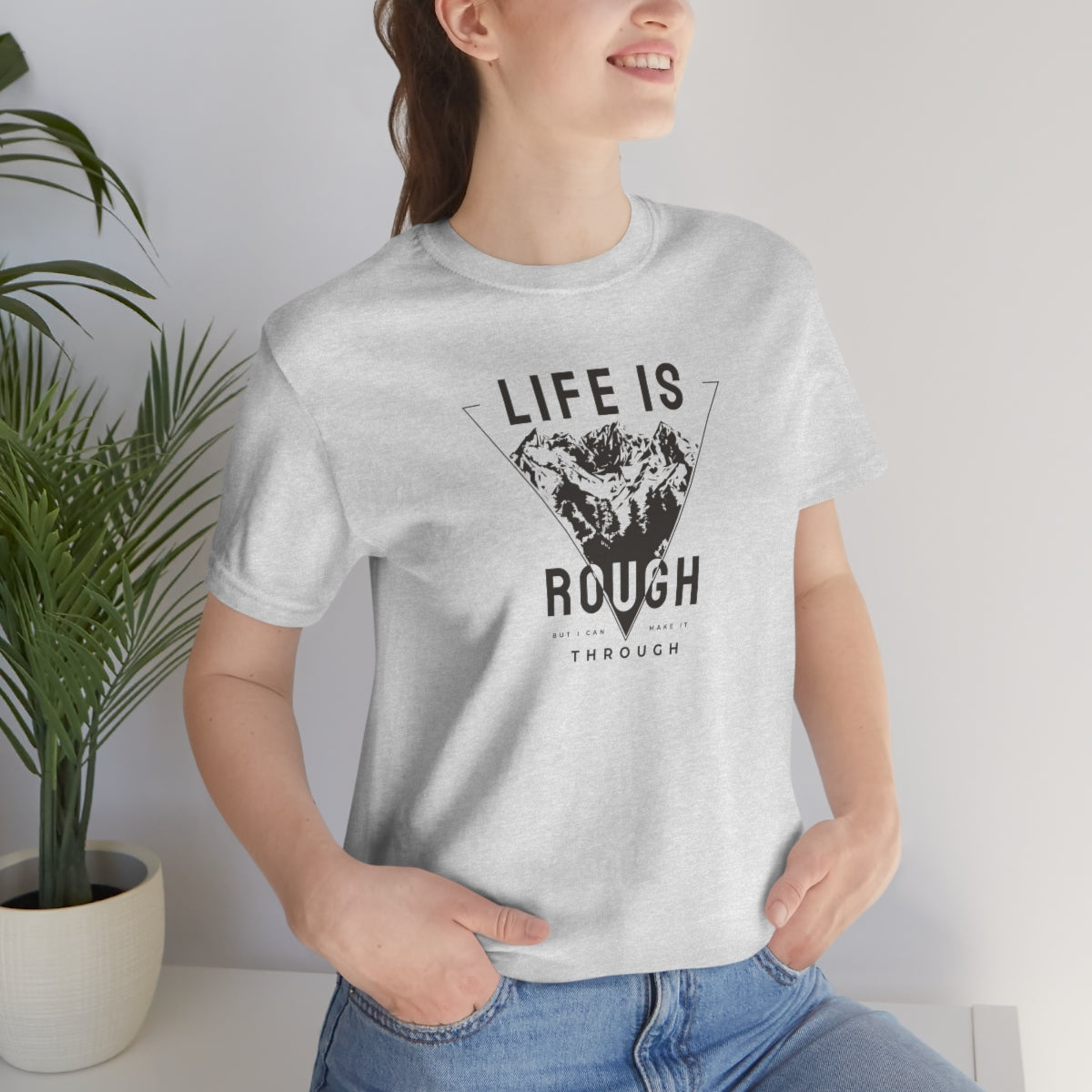 Life Is Rough But I'll Make It Tee