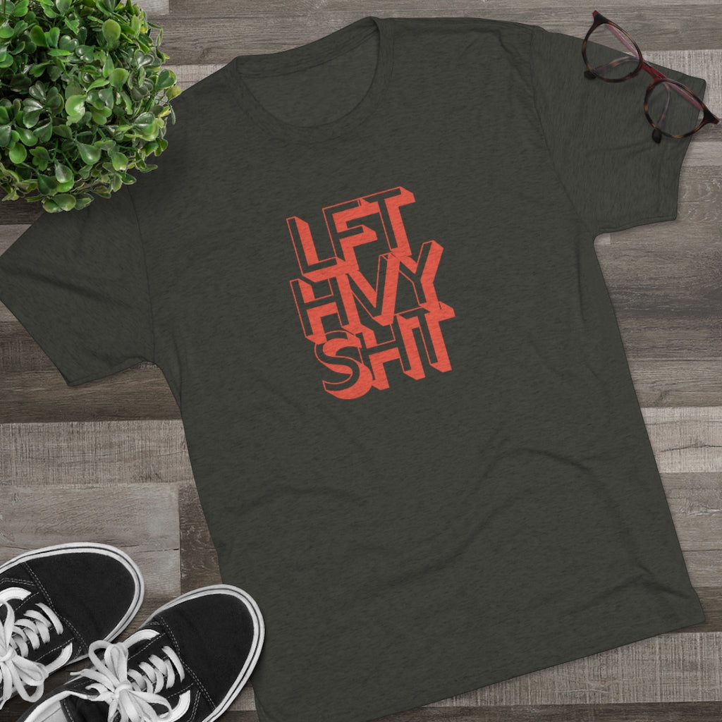 Lift Heavy Shit - Men's Tri-Blend Crew Tee