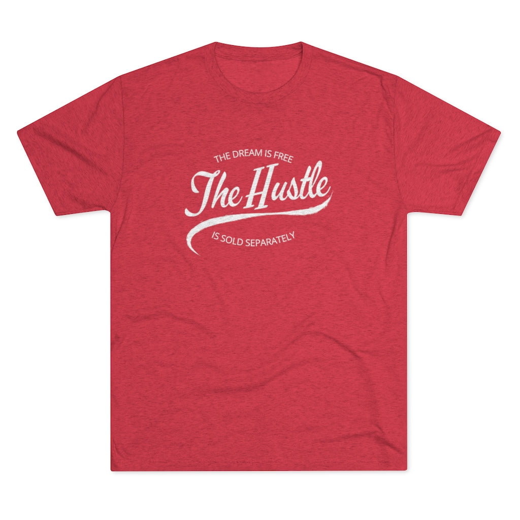 The Dream is Free the Hustle Sold Separately Tee