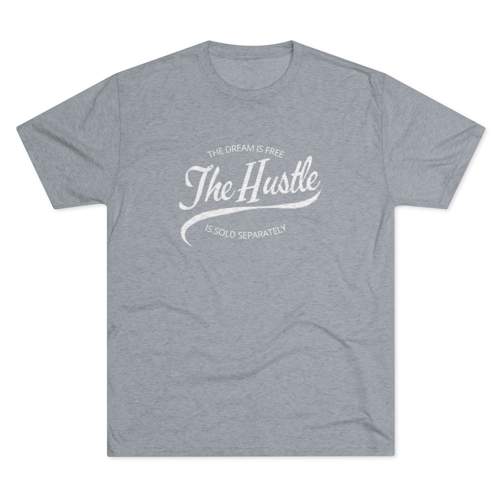 The Dream is Free the Hustle Sold Separately Tee