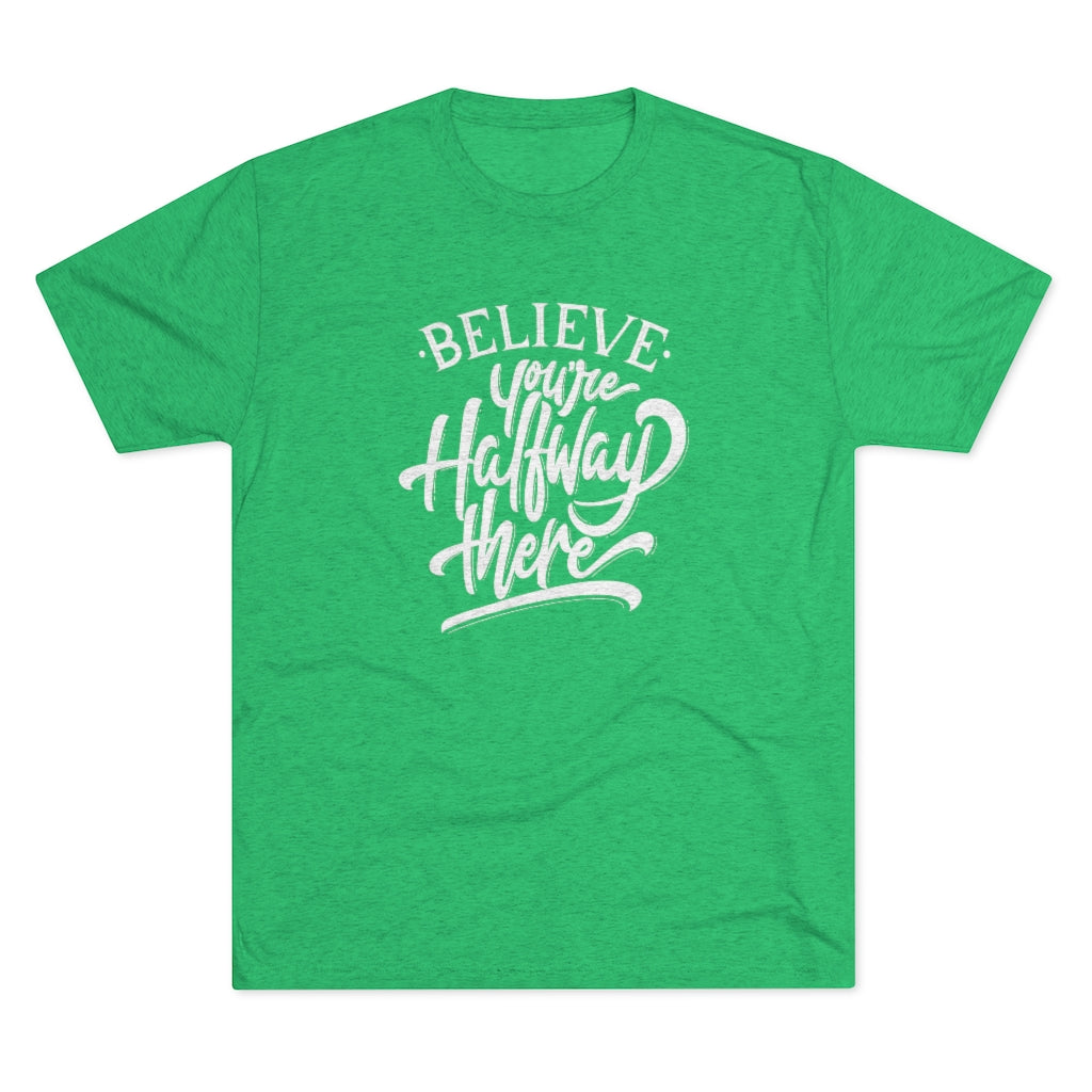 Believe you're halfway there Tee