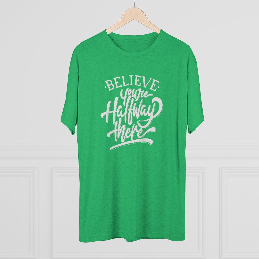 Believe you're halfway there Tee