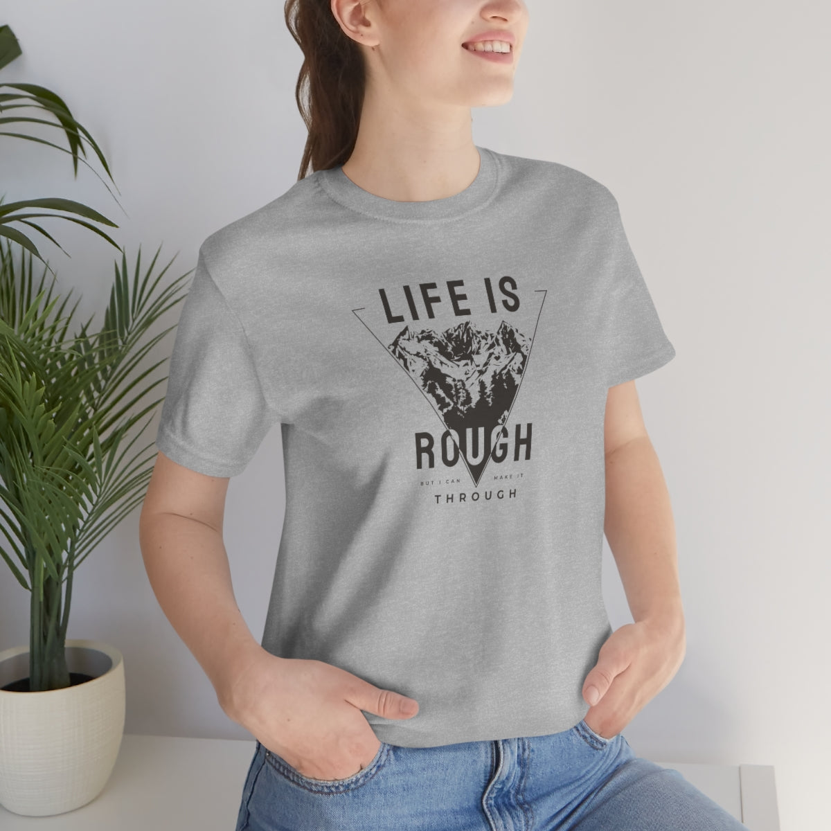 Life Is Rough But I'll Make It Tee