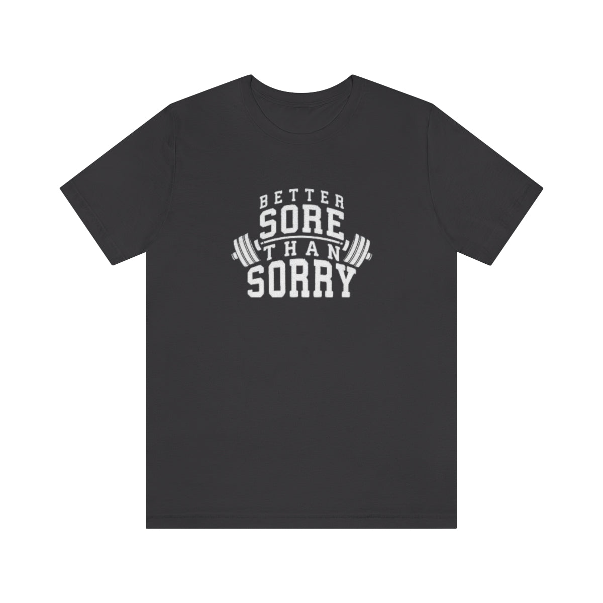 Better Sore Than Sorry Tee