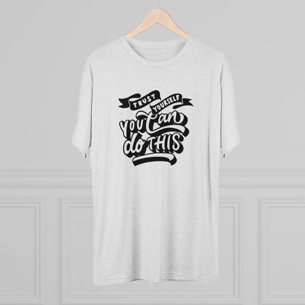 Trust yourself you can do this Tee