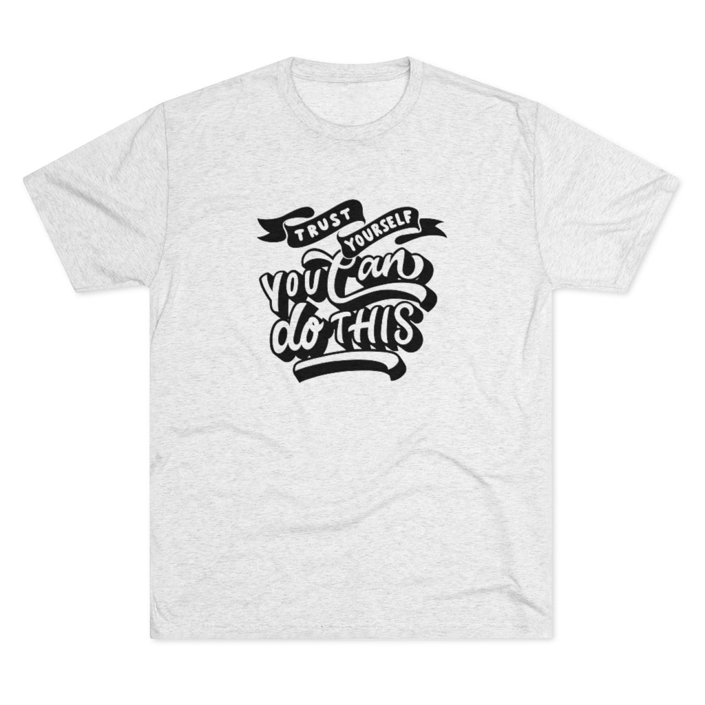 Trust yourself you can do this Tee