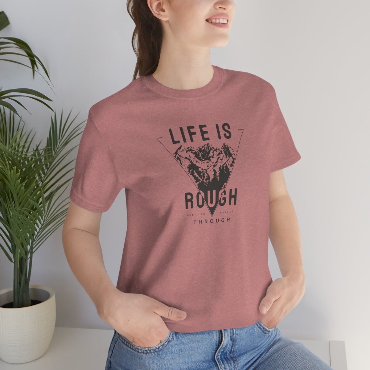 Life Is Rough But I'll Make It Tee