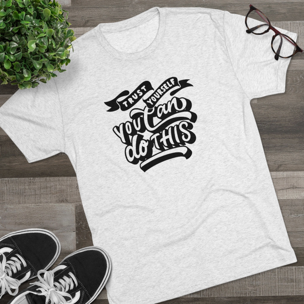 Trust yourself you can do this Tee