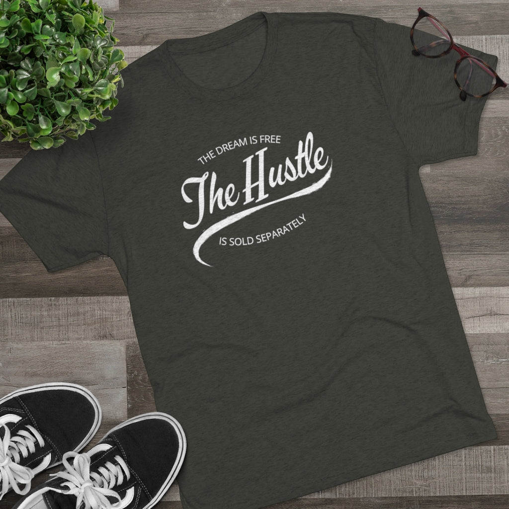 The Dream is Free the Hustle Sold Separately Tee