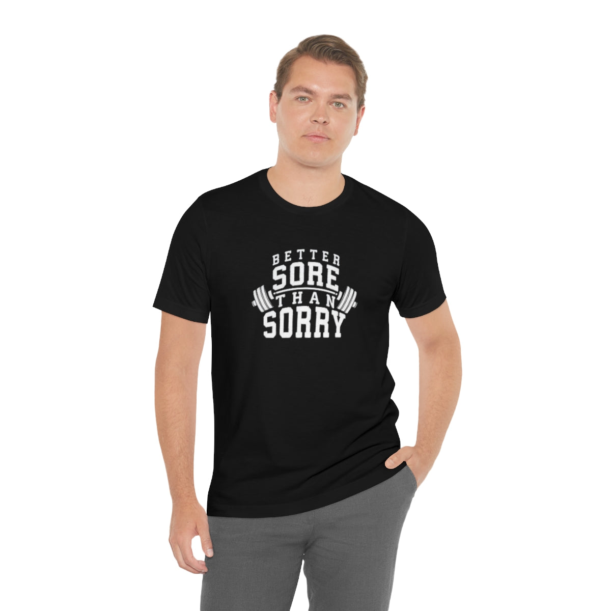 Better Sore Than Sorry Tee