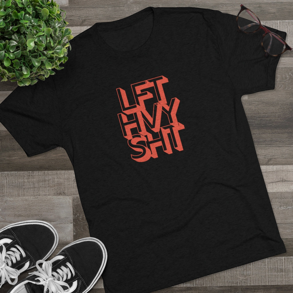 Lift Heavy Shit - Men's Tri-Blend Crew Tee