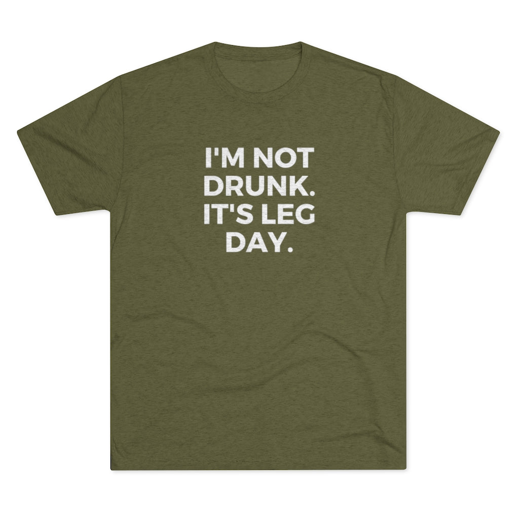 I'm Not Drunk It's Leg Day Tee