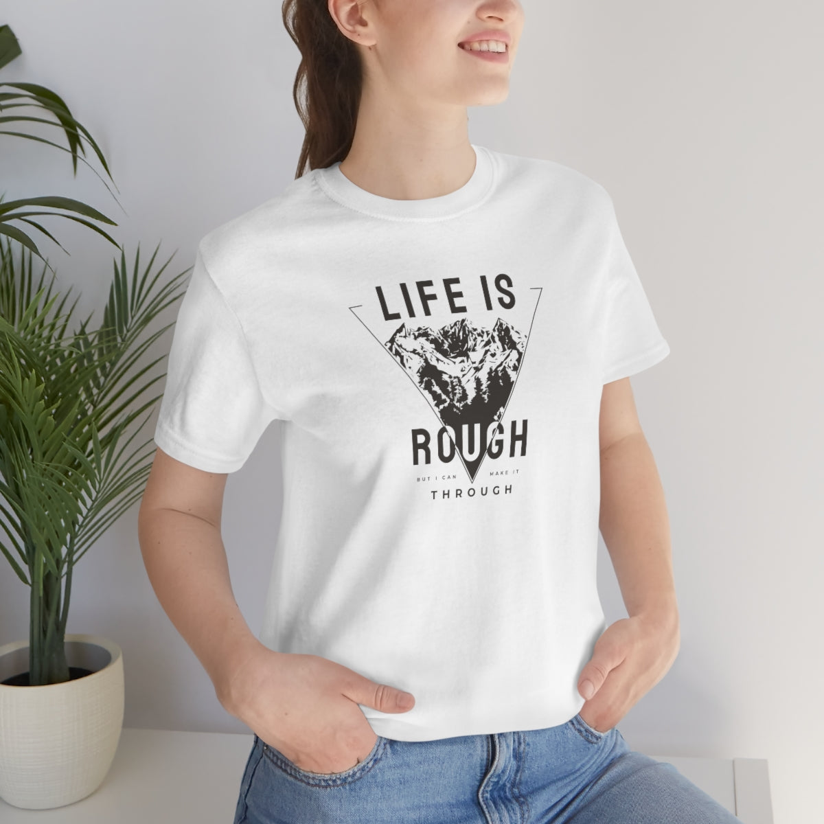 Life Is Rough But I'll Make It Tee