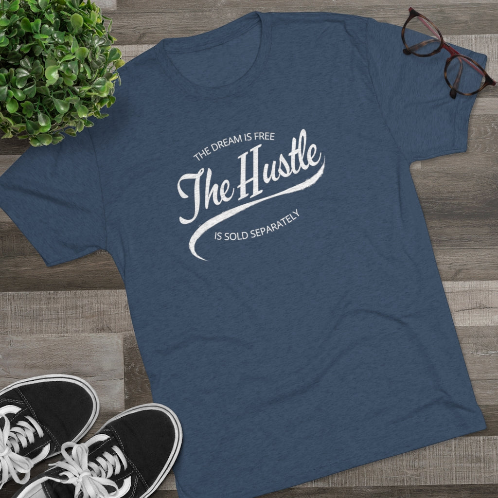 The Dream is Free the Hustle Sold Separately Tee