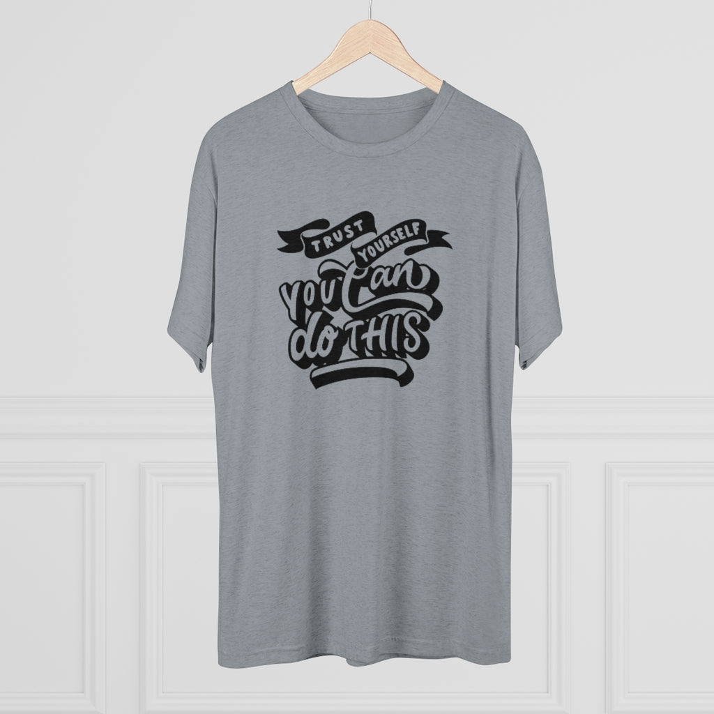 Trust yourself you can do this Tee