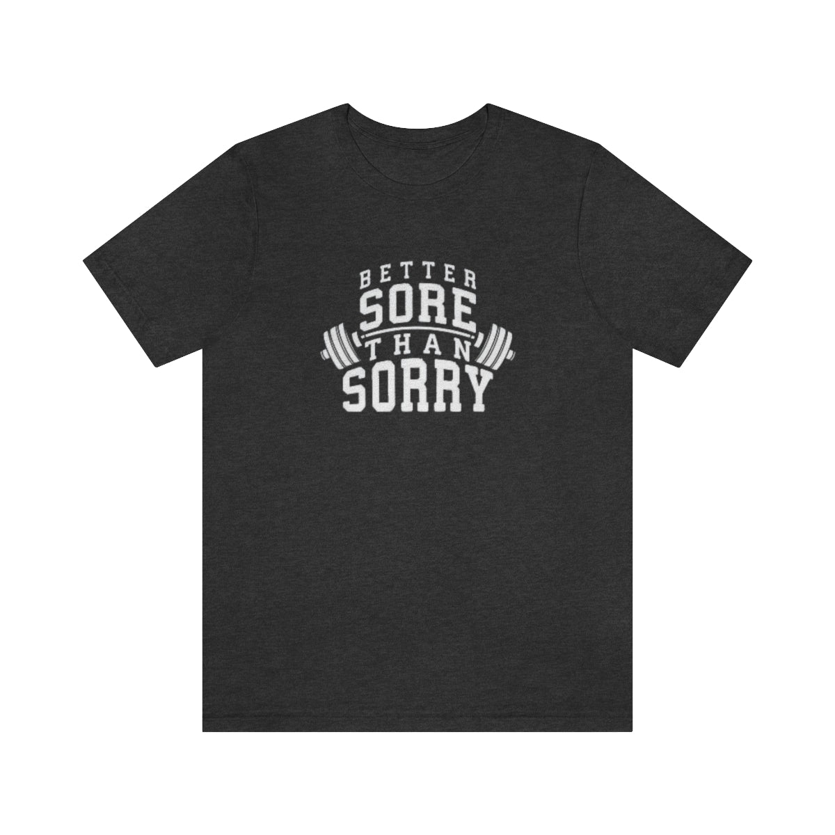 Better Sore Than Sorry Tee