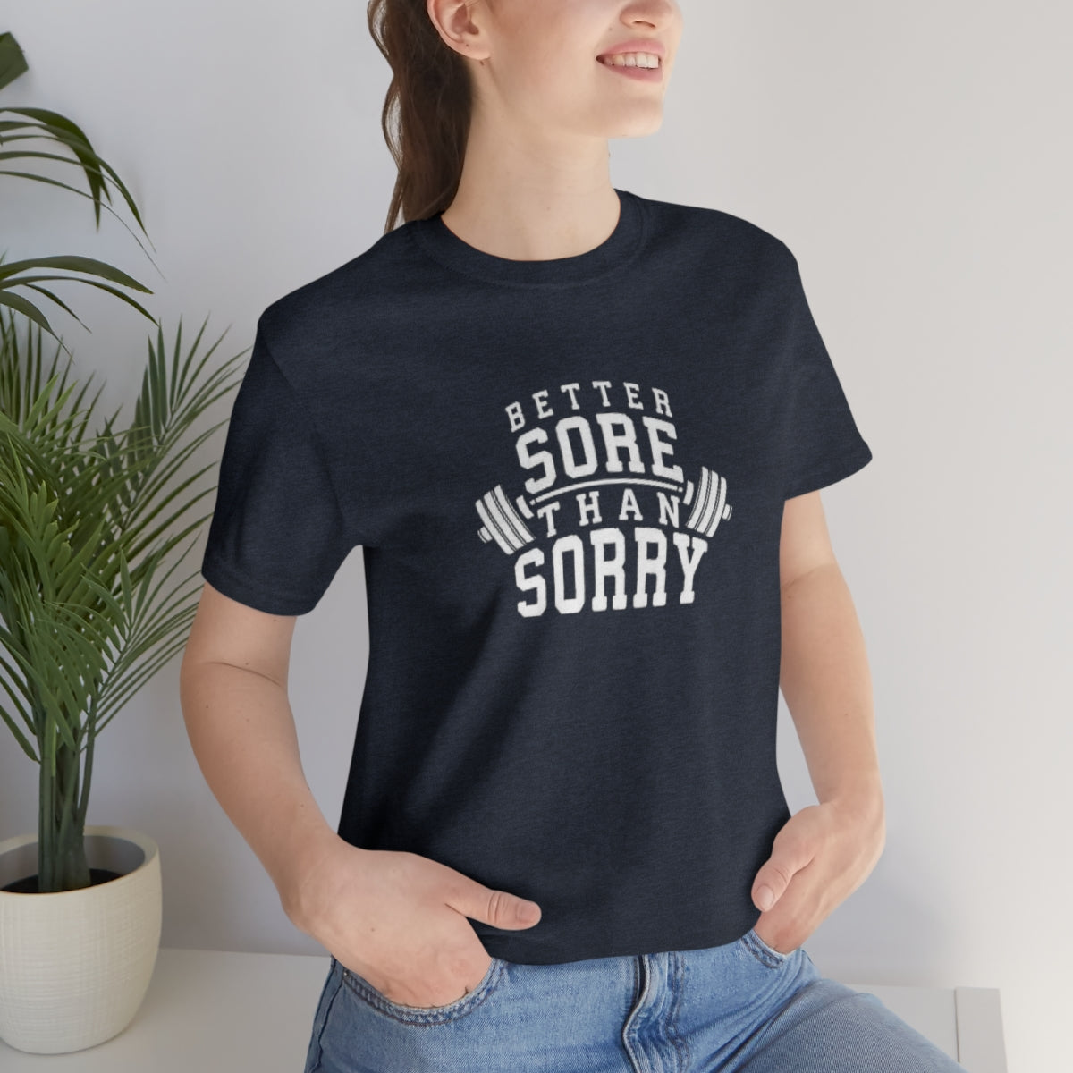 Better Sore Than Sorry Tee