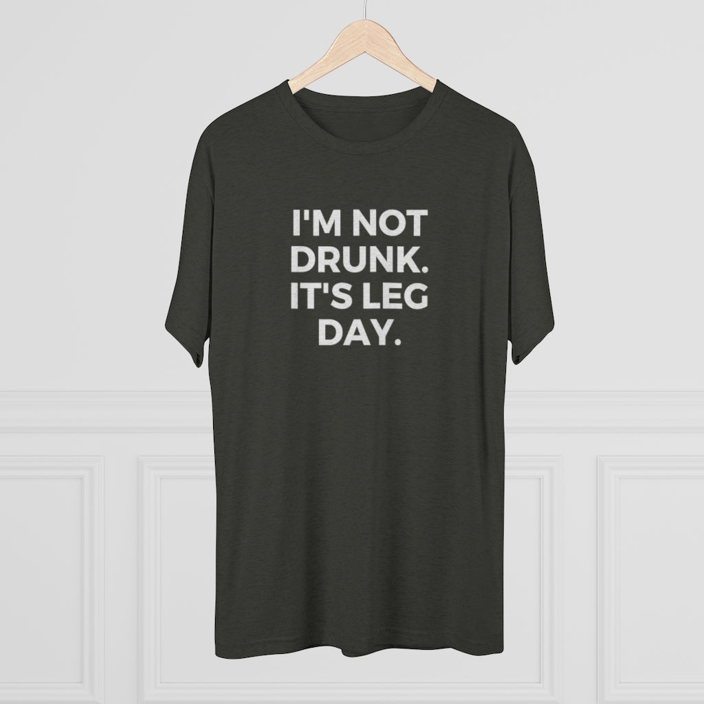 I'm Not Drunk It's Leg Day Tee