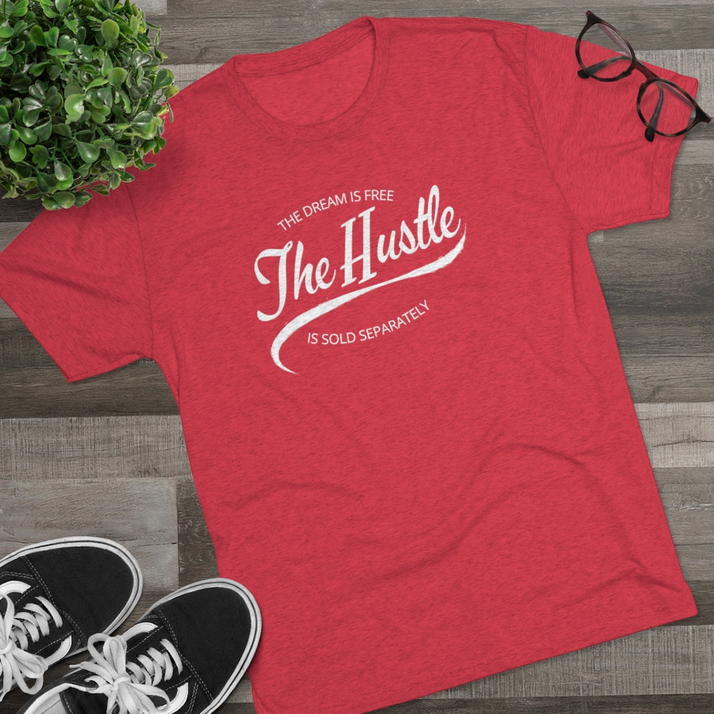 The Dream is Free the Hustle Sold Separately Tee