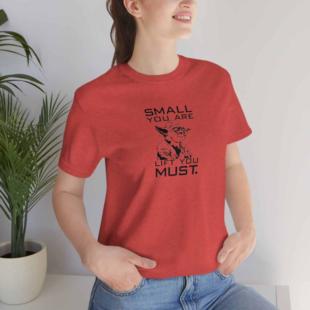 Small You Are. Lift You Must Yoda Tee