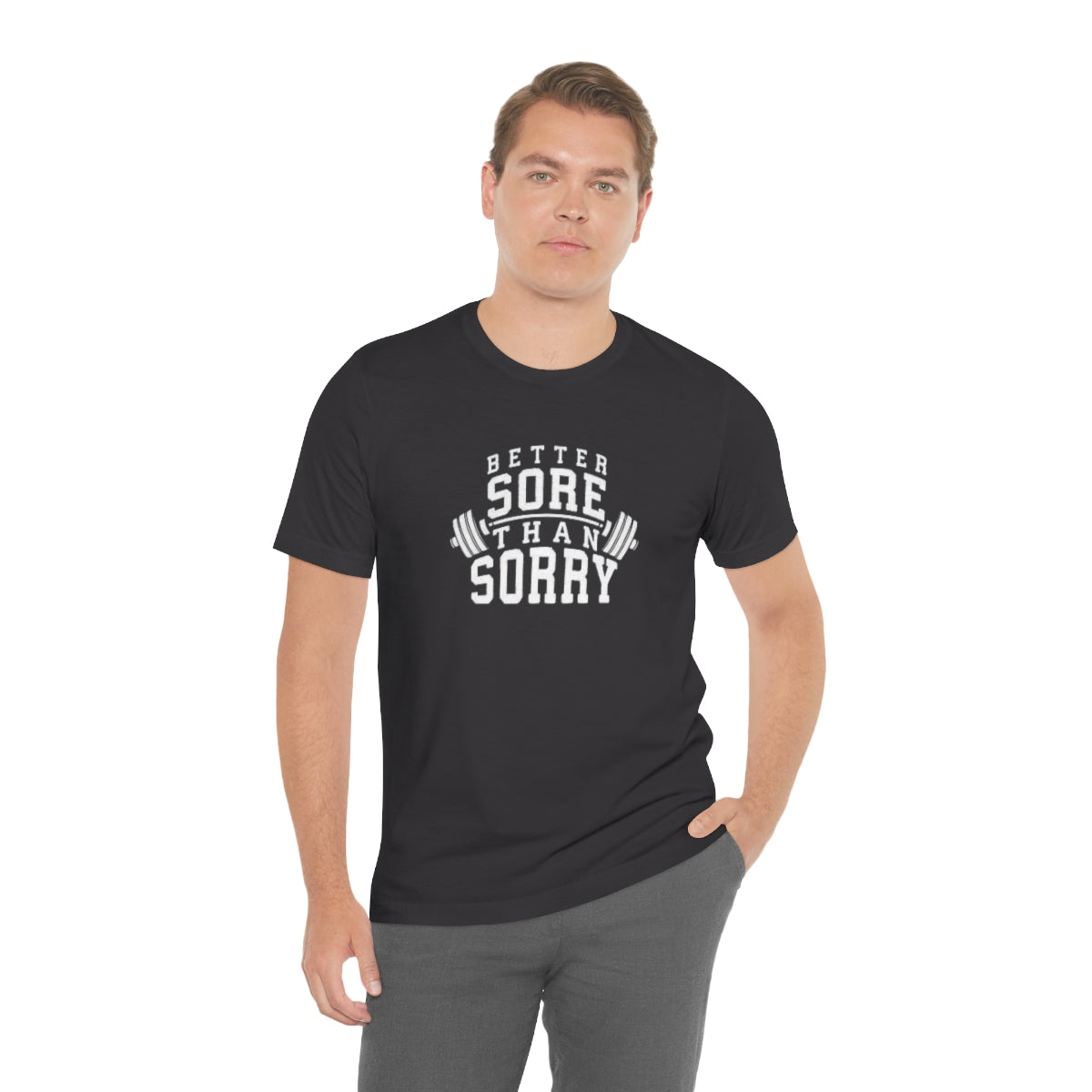 Better Sore Than Sorry Tee