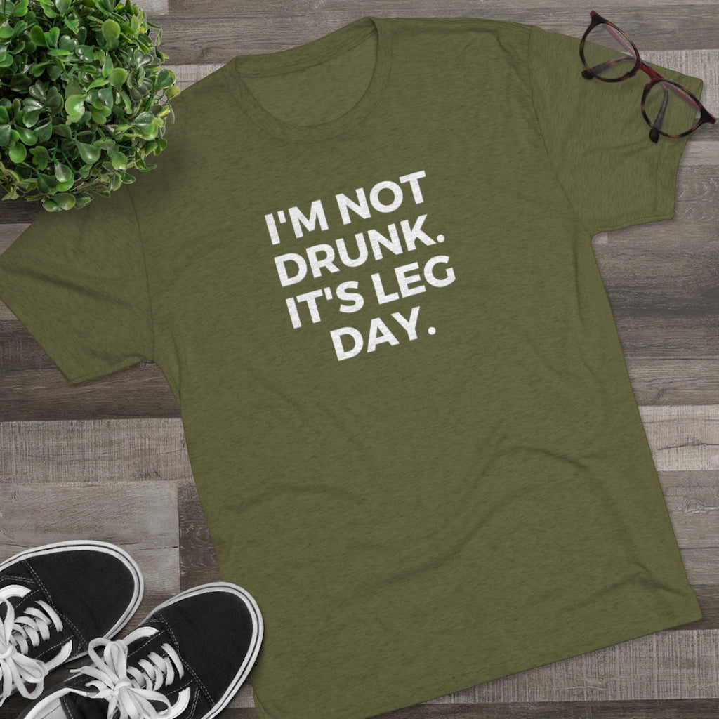 I'm Not Drunk It's Leg Day Tee