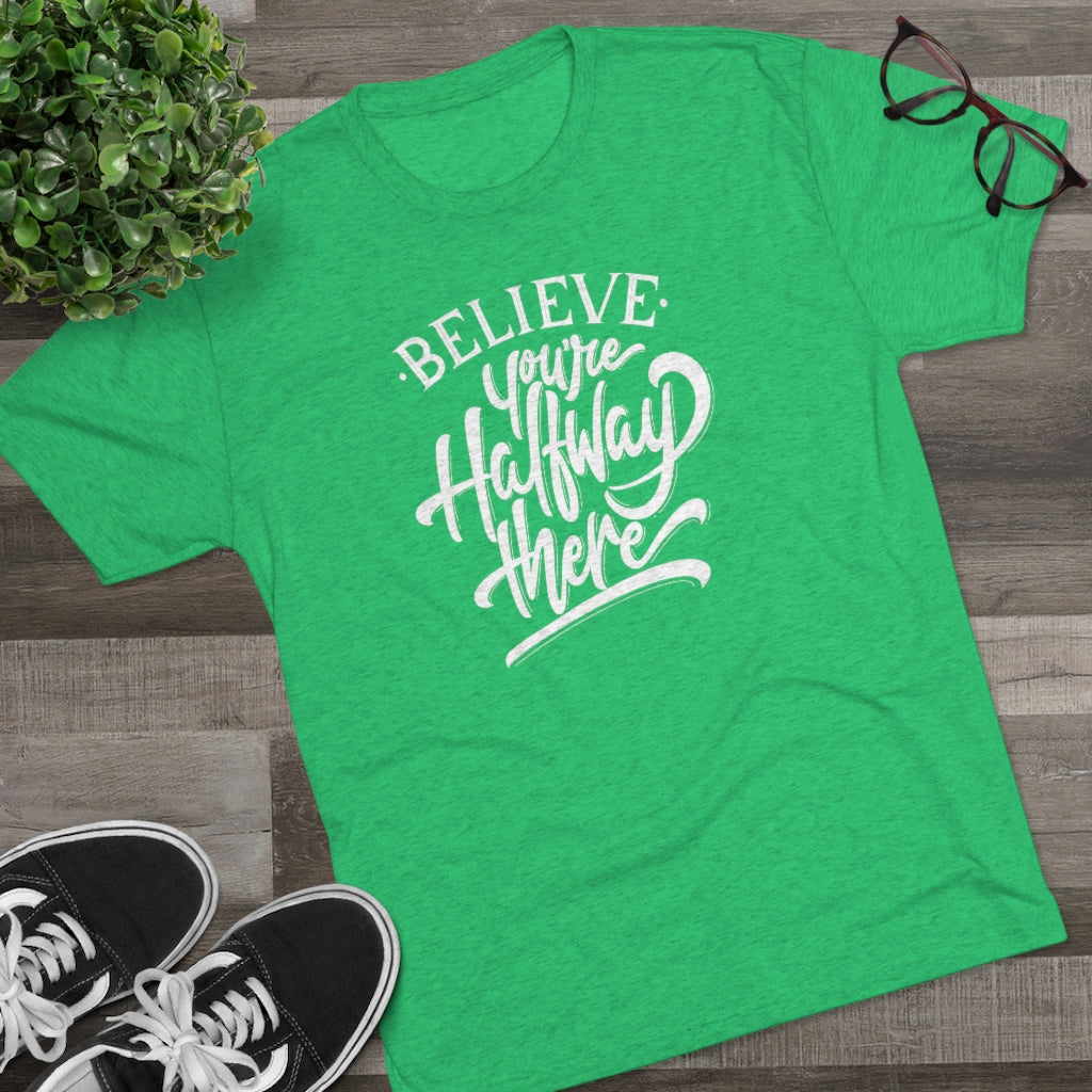 Believe you're halfway there Tee