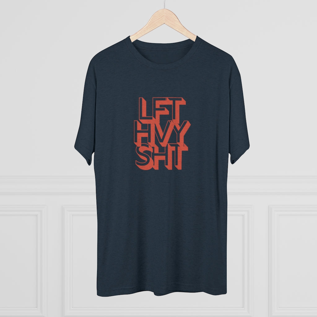 Lift Heavy Shit - Men's Tri-Blend Crew Tee