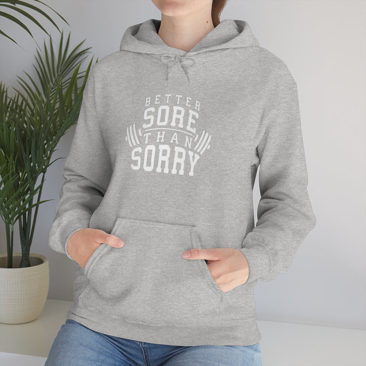 Better Sore Than Sorry Hooded Sweatshirt