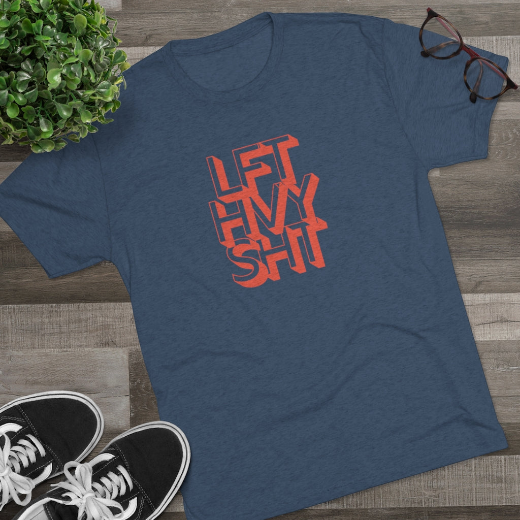 Lift Heavy Shit - Men's Tri-Blend Crew Tee