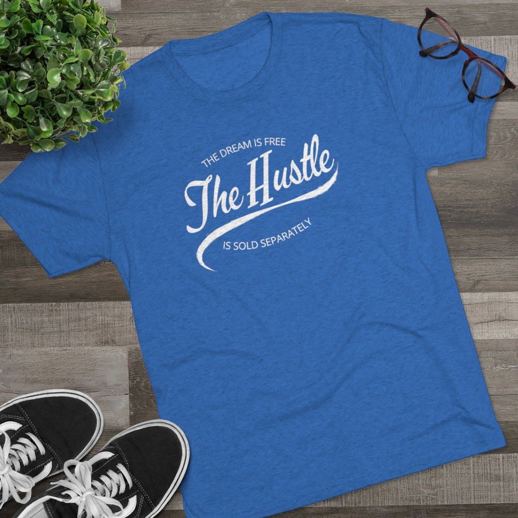 The Dream is Free the Hustle Sold Separately Tee