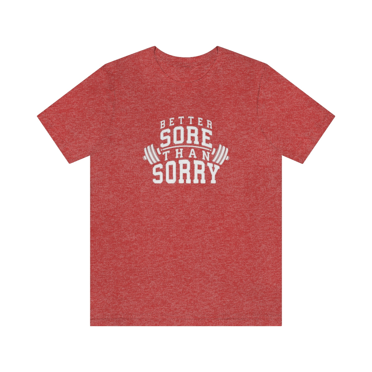 Better Sore Than Sorry Tee