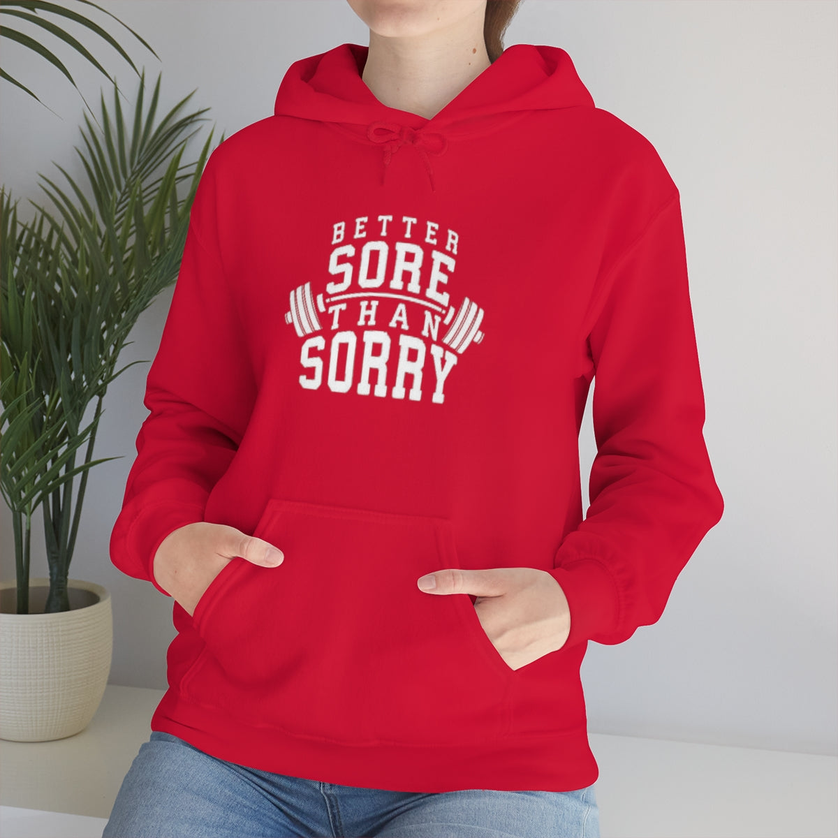 Better Sore Than Sorry Hooded Sweatshirt