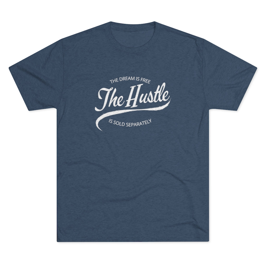 The Dream is Free the Hustle Sold Separately Tee