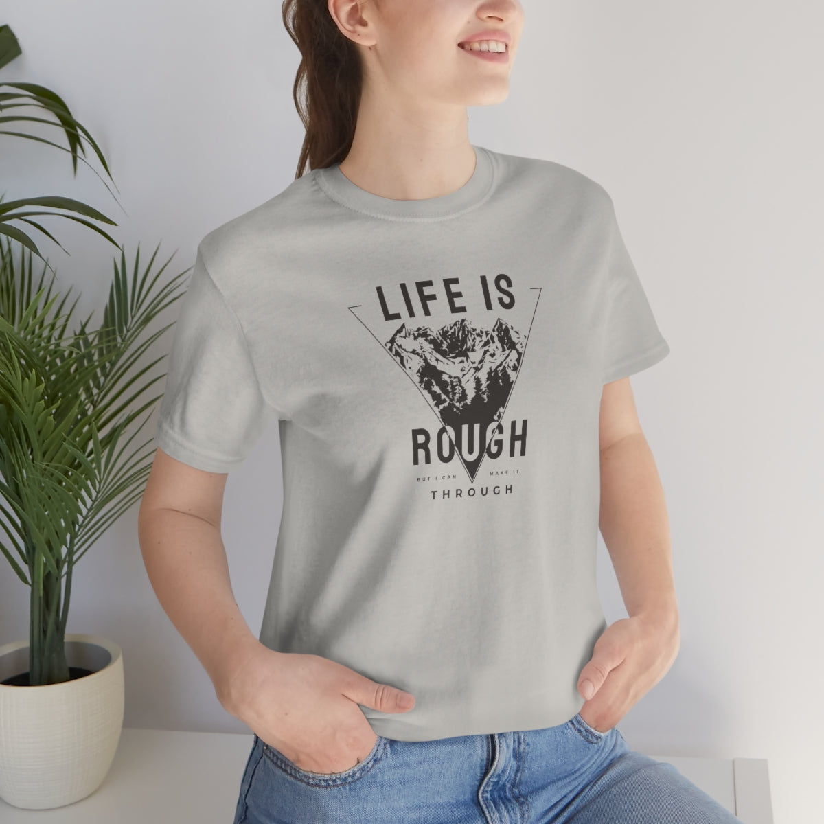 Life Is Rough But I'll Make It Tee