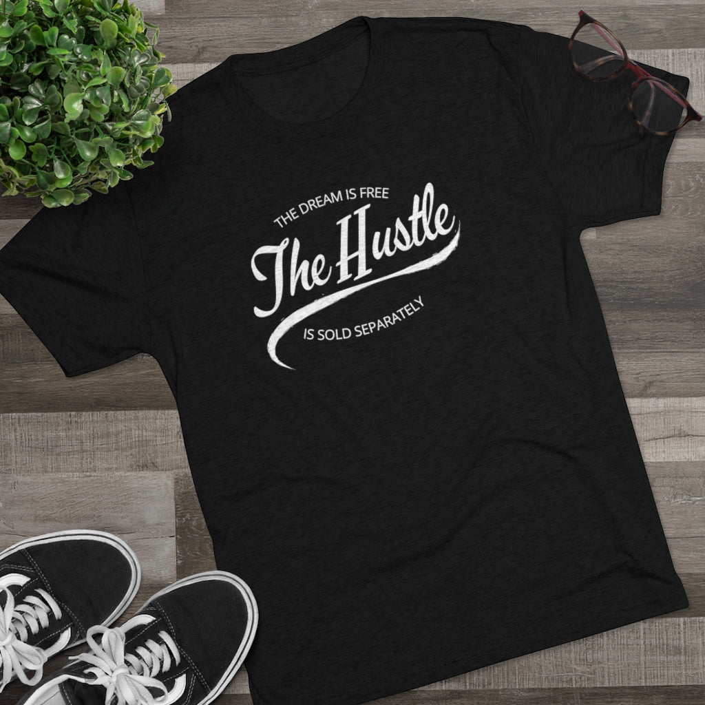 The Dream is Free the Hustle Sold Separately Tee