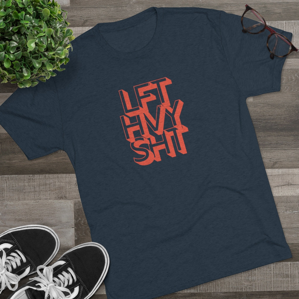 Lift Heavy Shit - Men's Tri-Blend Crew Tee