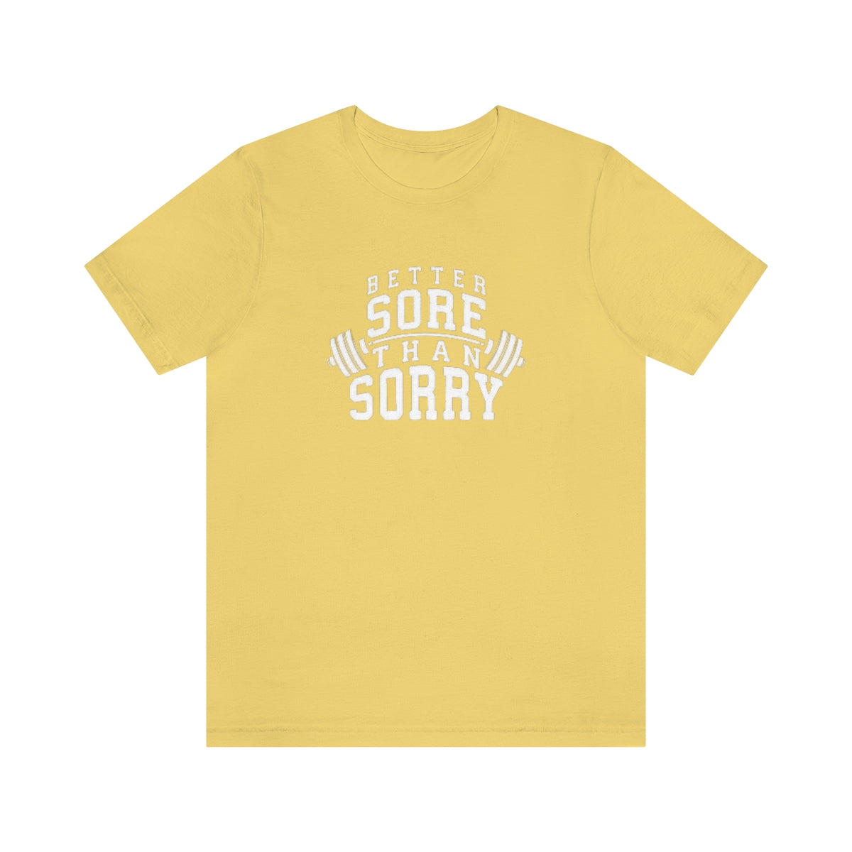 Better Sore Than Sorry Tee