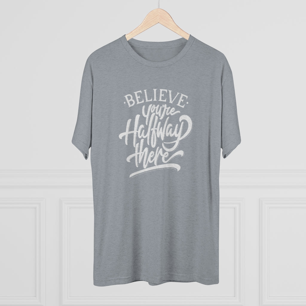 Believe you're halfway there Tee