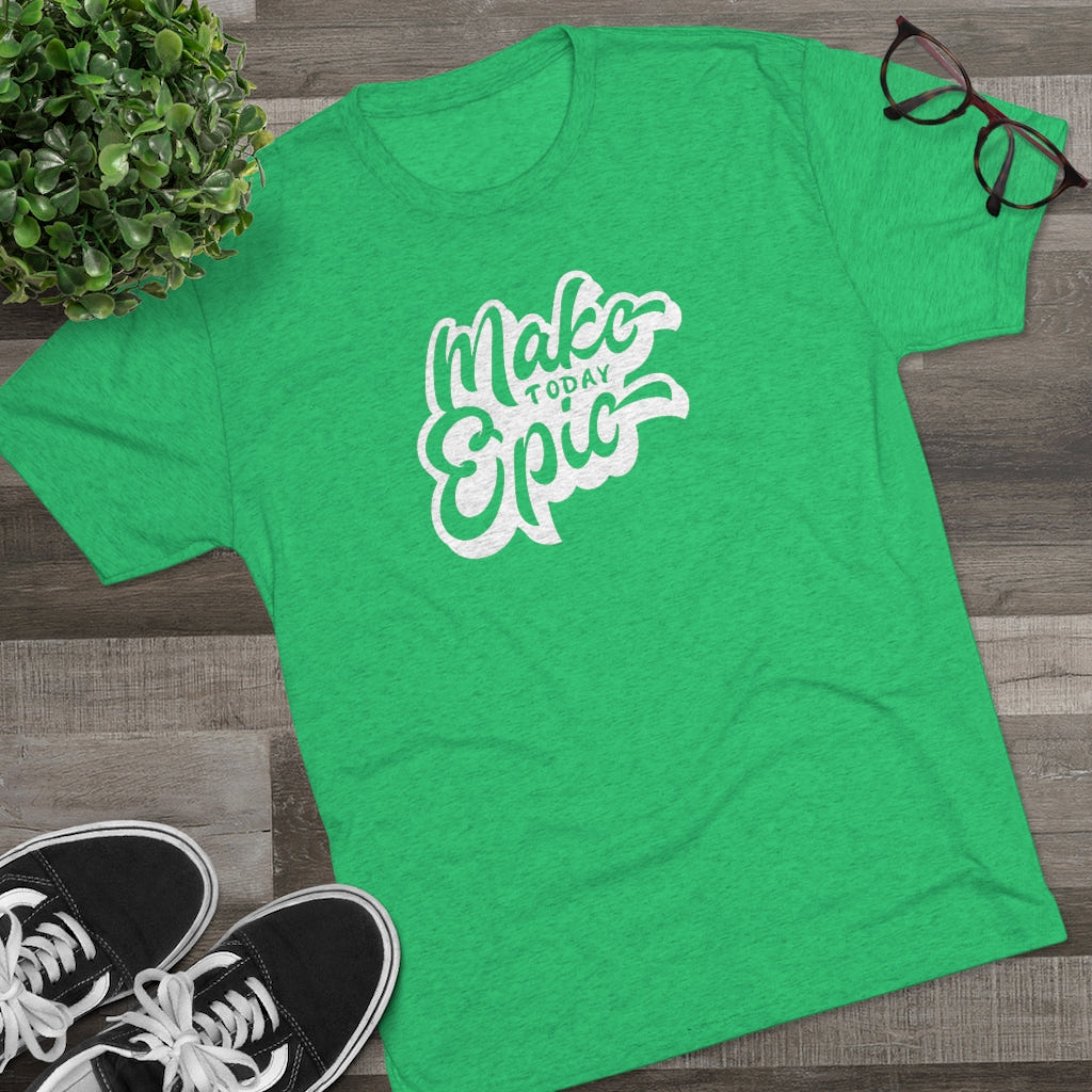 Make today epic Tee