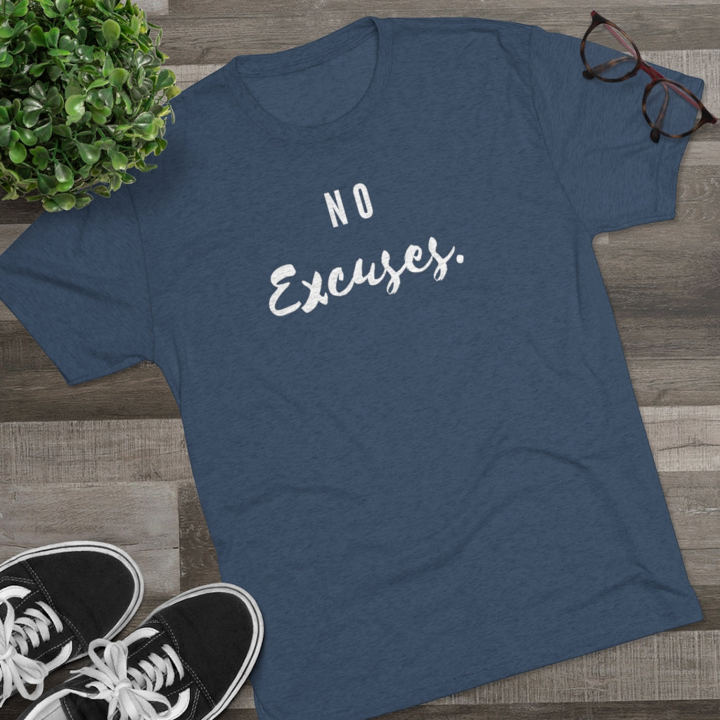 No Excuses - Men's Tri-Blend Crew Tee