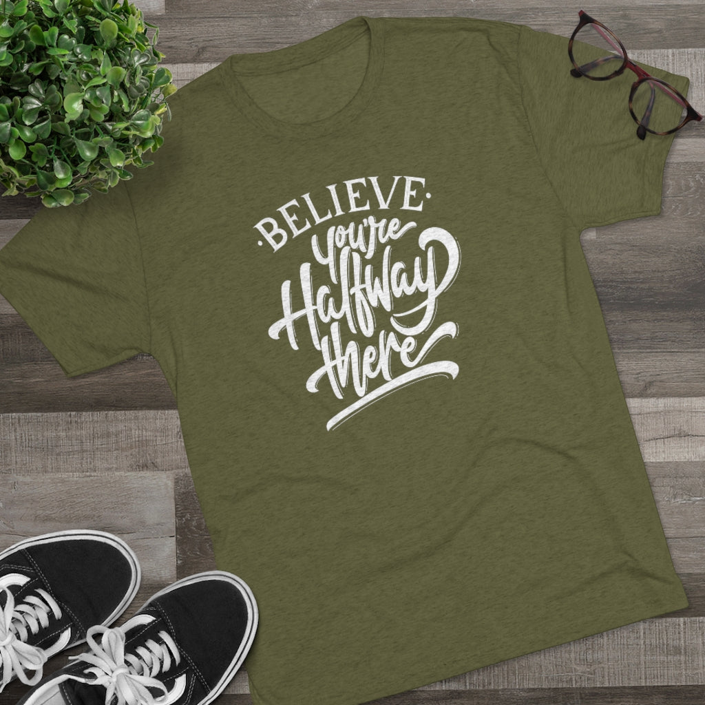 Believe you're halfway there Tee