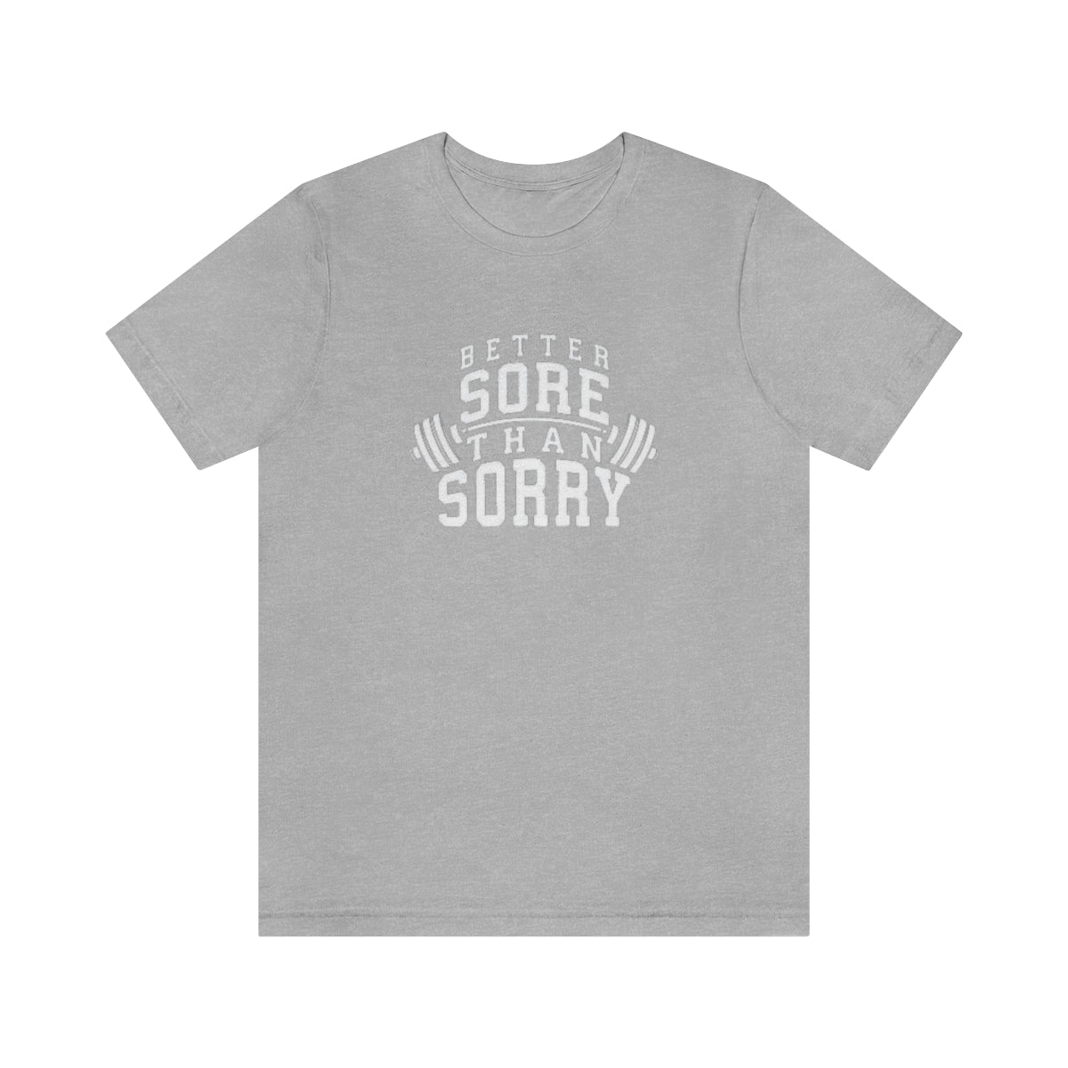 Better Sore Than Sorry Tee