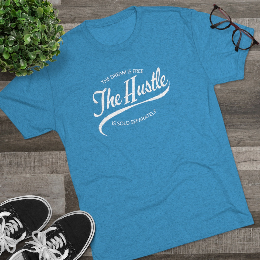 The Dream is Free the Hustle Sold Separately Tee